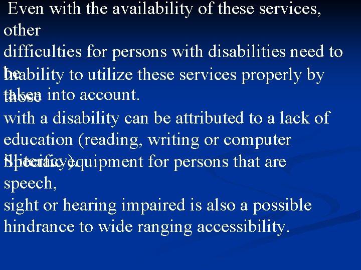 Even with the availability of these services, other difficulties for persons with disabilities need