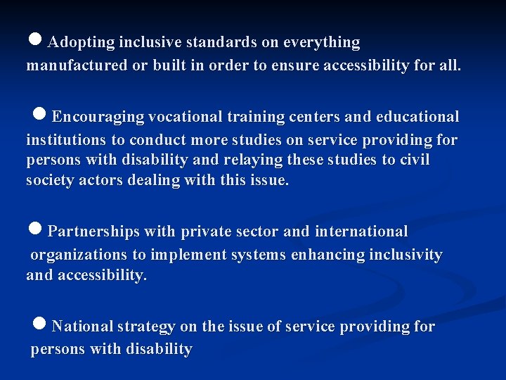 ● Adopting inclusive standards on everything manufactured or built in order to ensure accessibility