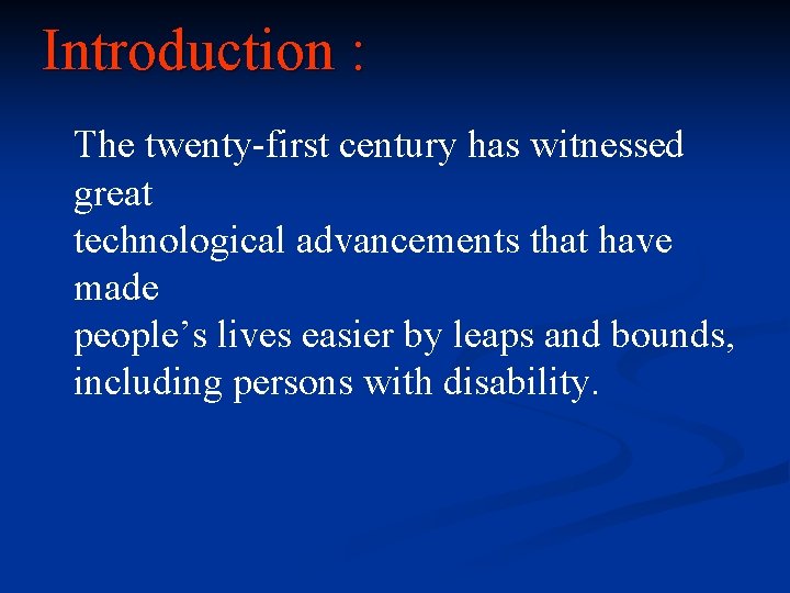 Introduction : The twenty-first century has witnessed great technological advancements that have made people’s