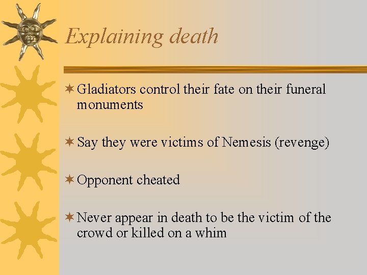 Explaining death ¬ Gladiators control their fate on their funeral monuments ¬ Say they