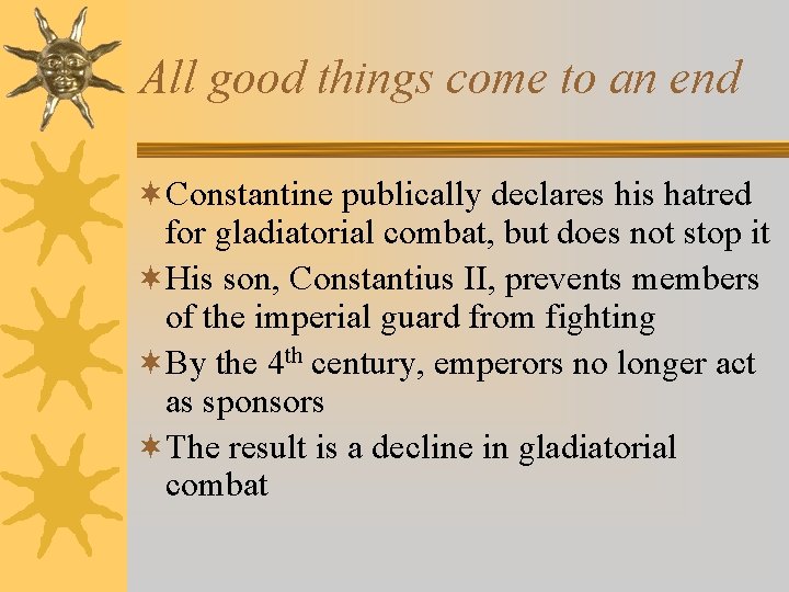 All good things come to an end ¬Constantine publically declares his hatred for gladiatorial