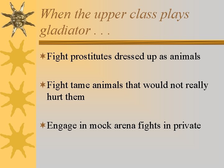When the upper class plays gladiator. . . ¬Fight prostitutes dressed up as animals