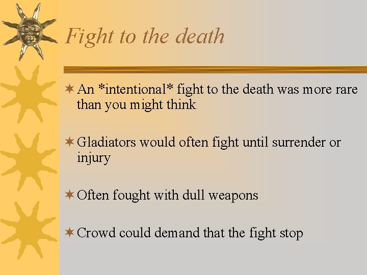 Fight to the death ¬ An *intentional* fight to the death was more rare