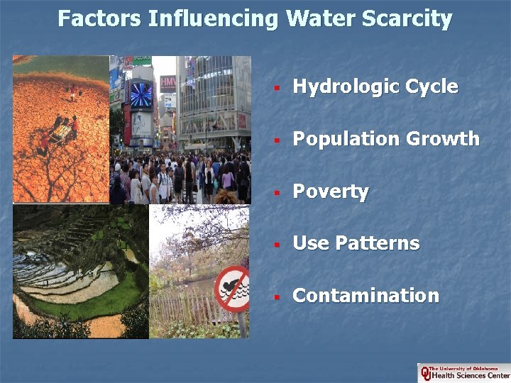 Factors Influencing Water Scarcity http: //www. wmo. int § Hydrologic Cycle § Population Growth