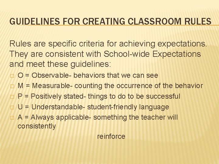 GUIDELINES FOR CREATING CLASSROOM RULES Rules are specific criteria for achieving expectations. They are