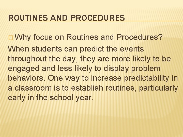 ROUTINES AND PROCEDURES � Why focus on Routines and Procedures? When students can predict