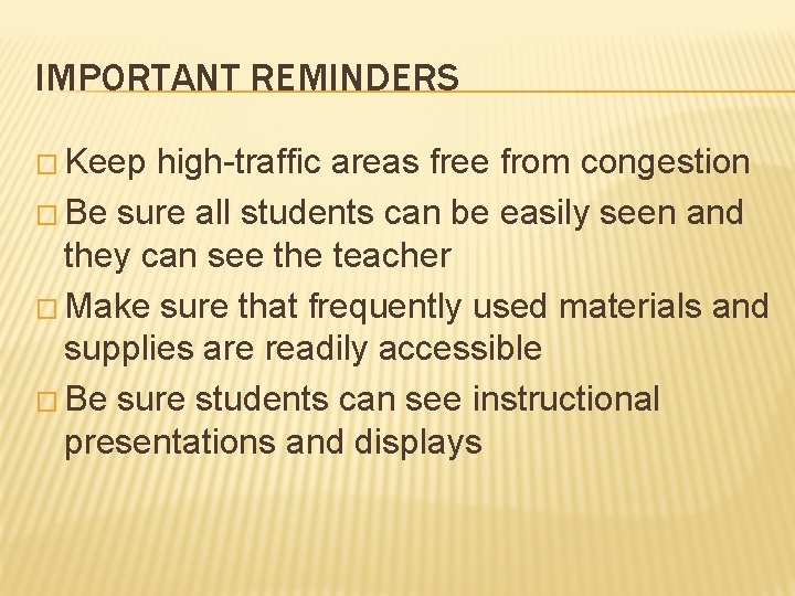 IMPORTANT REMINDERS � Keep high-traffic areas free from congestion � Be sure all students