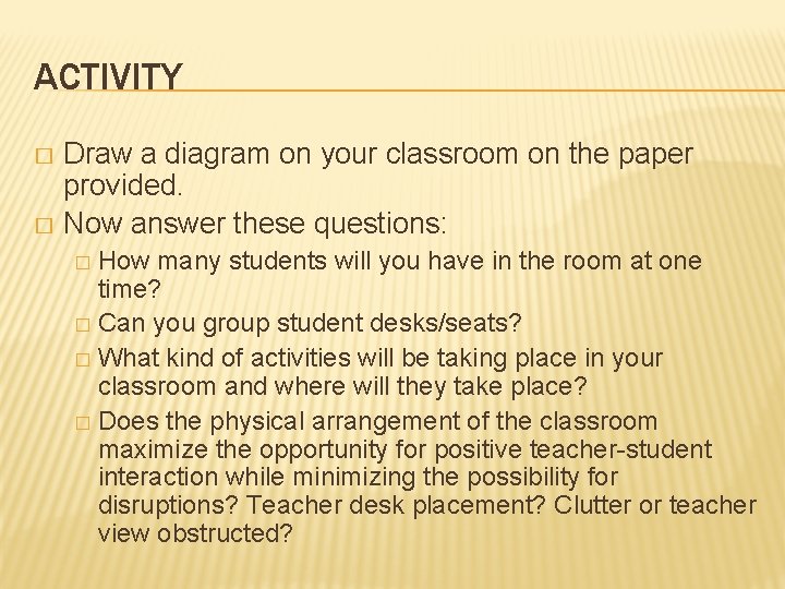 ACTIVITY Draw a diagram on your classroom on the paper provided. � Now answer