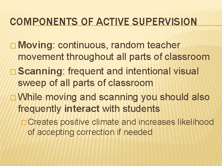 COMPONENTS OF ACTIVE SUPERVISION � Moving: continuous, random teacher movement throughout all parts of