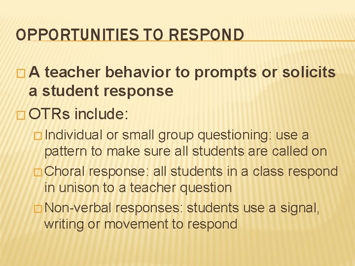 OPPORTUNITIES TO RESPOND �A teacher behavior to prompts or solicits a student response �