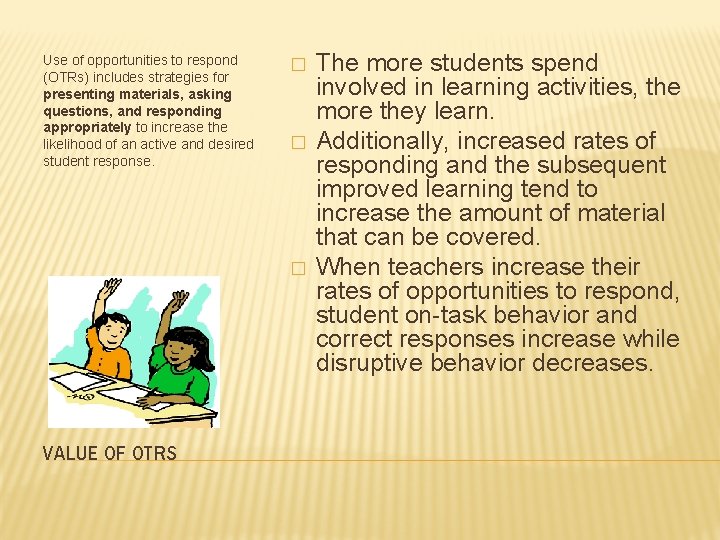 Use of opportunities to respond (OTRs) includes strategies for presenting materials, asking questions, and