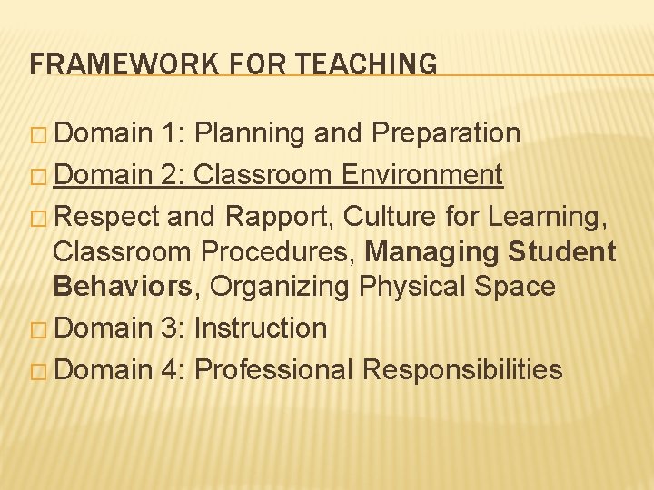 FRAMEWORK FOR TEACHING � Domain 1: Planning and Preparation � Domain 2: Classroom Environment