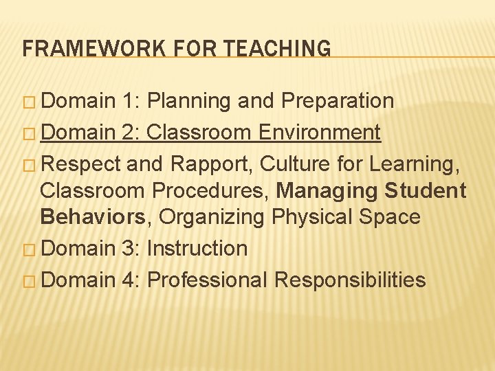 FRAMEWORK FOR TEACHING � Domain 1: Planning and Preparation � Domain 2: Classroom Environment