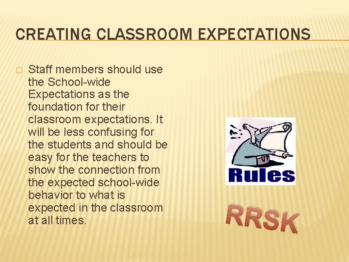 CREATING CLASSROOM EXPECTATIONS � Staff members should use the School-wide Expectations as the foundation