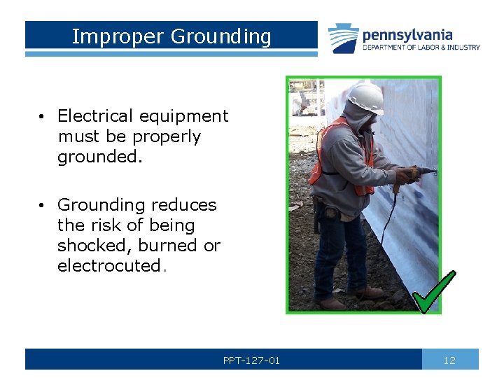 Improper Grounding • Electrical equipment must be properly grounded. • Grounding reduces the risk