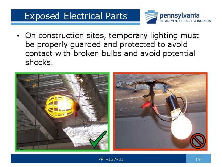 Exposed Electrical Parts • On construction sites, temporary lighting must be properly guarded and