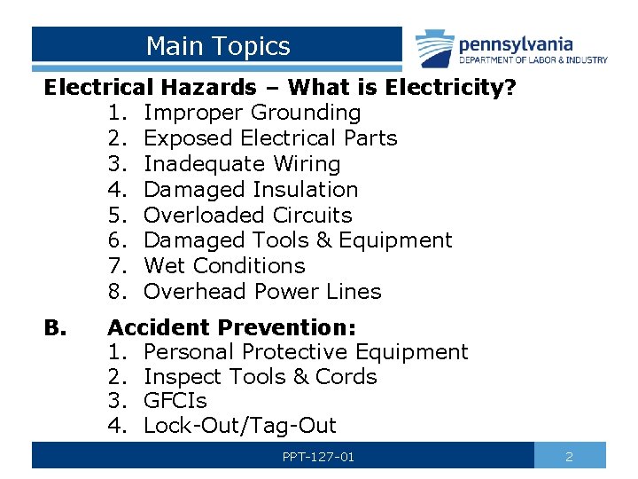 Main Topics Electrical Hazards – What is Electricity? 1. Improper Grounding 2. Exposed Electrical