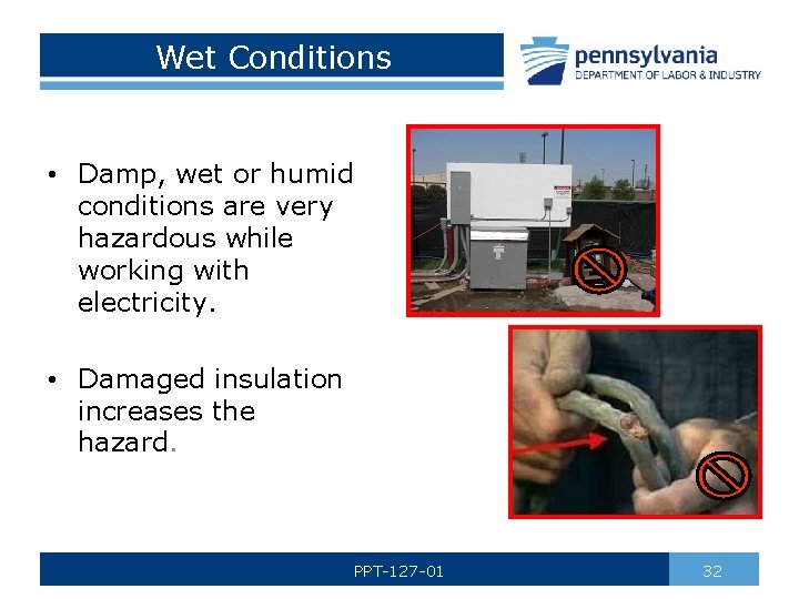 Wet Conditions • Damp, wet or humid conditions are very hazardous while working with