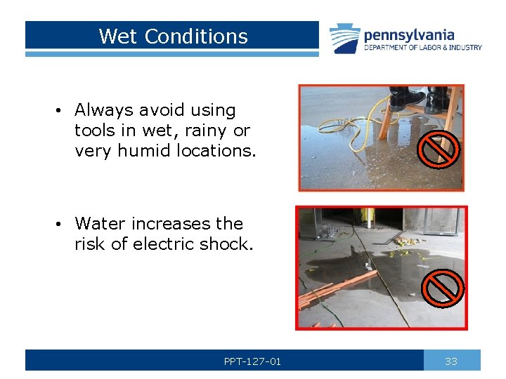 Wet Conditions • Always avoid using tools in wet, rainy or very humid locations.