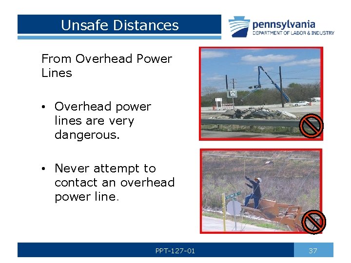 Unsafe Distances From Overhead Power Lines • Overhead power lines are very dangerous. •