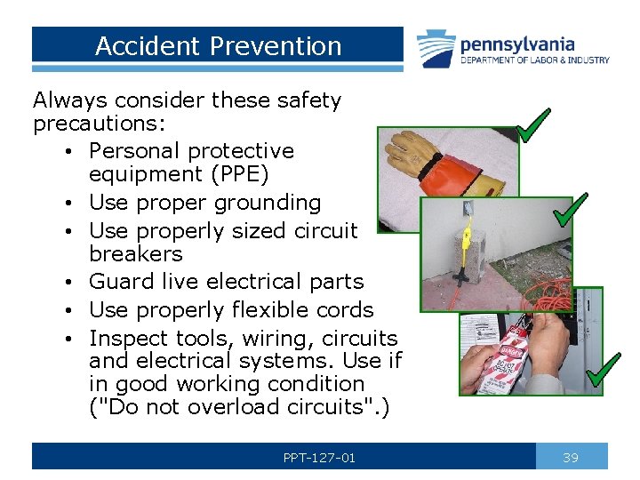 Accident Prevention Always consider these safety precautions: • Personal protective equipment (PPE) • Use