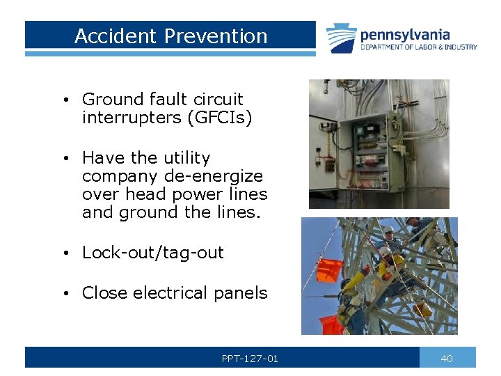 Accident Prevention • Ground fault circuit interrupters (GFCIs) • Have the utility company de-energize