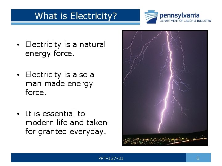 What is Electricity? • Electricity is a natural energy force. • Electricity is also