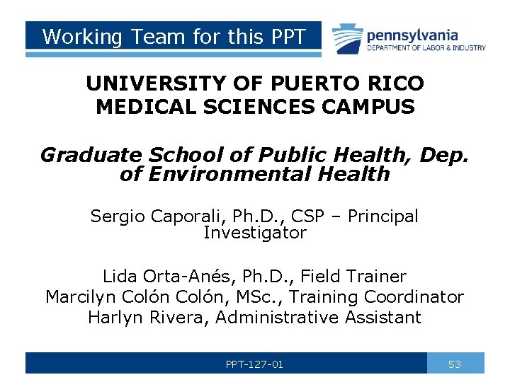 Working Team for this PPT UNIVERSITY OF PUERTO RICO MEDICAL SCIENCES CAMPUS Graduate School