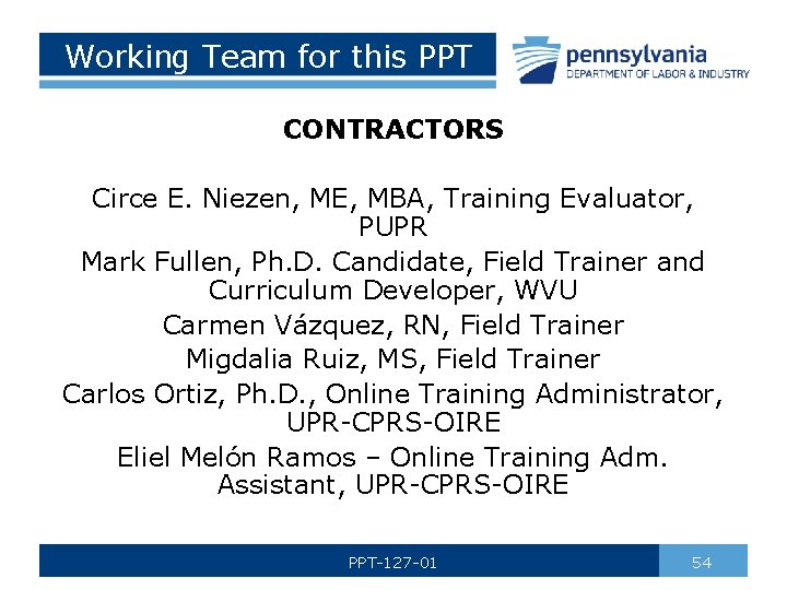 Working Team for this PPT CONTRACTORS Circe E. Niezen, ME, MBA, Training Evaluator, PUPR