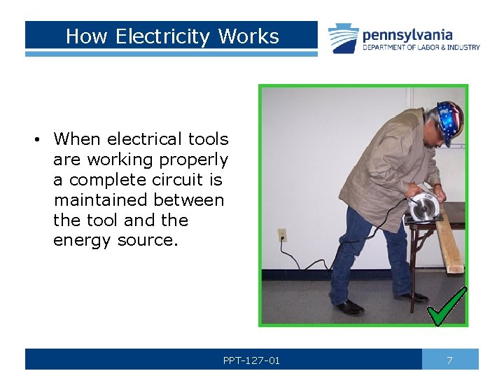 How Electricity Works • When electrical tools are working properly a complete circuit is
