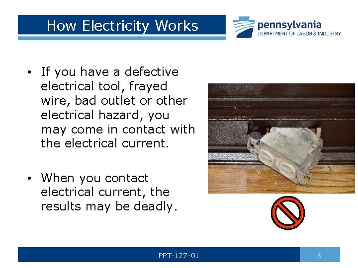How Electricity Works • If you have a defective electrical tool, frayed wire, bad
