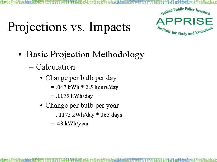 Projections vs. Impacts • Basic Projection Methodology – Calculation • Change per bulb per