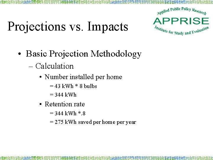 Projections vs. Impacts • Basic Projection Methodology – Calculation • Number installed per home