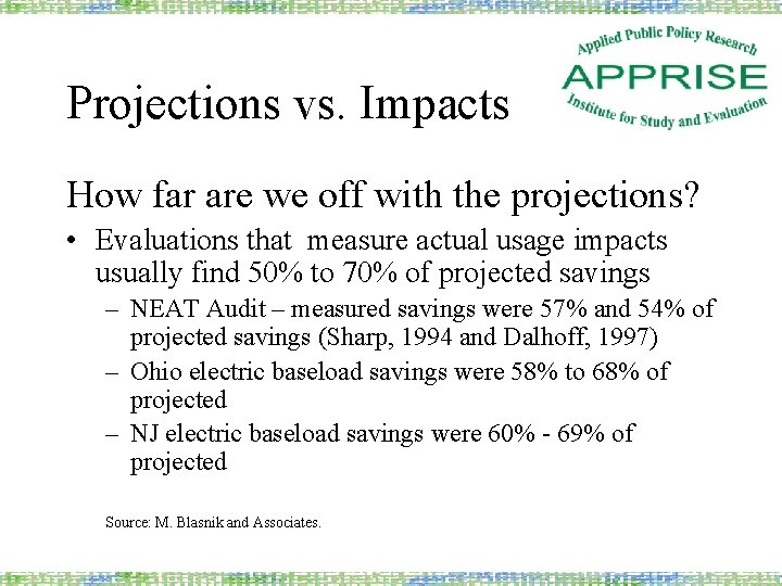 Projections vs. Impacts How far are we off with the projections? • Evaluations that