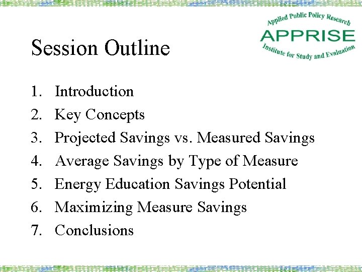 Session Outline 1. 2. 3. 4. 5. 6. 7. Introduction Key Concepts Projected Savings