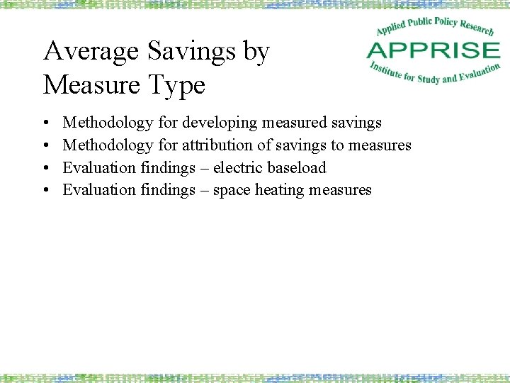Average Savings by Measure Type • • Methodology for developing measured savings Methodology for