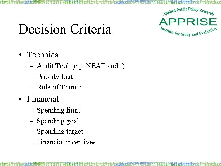 Decision Criteria • Technical – Audit Tool (e. g. NEAT audit) – Priority List