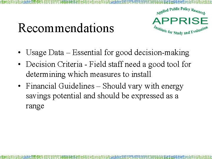 Recommendations • Usage Data – Essential for good decision-making • Decision Criteria - Field