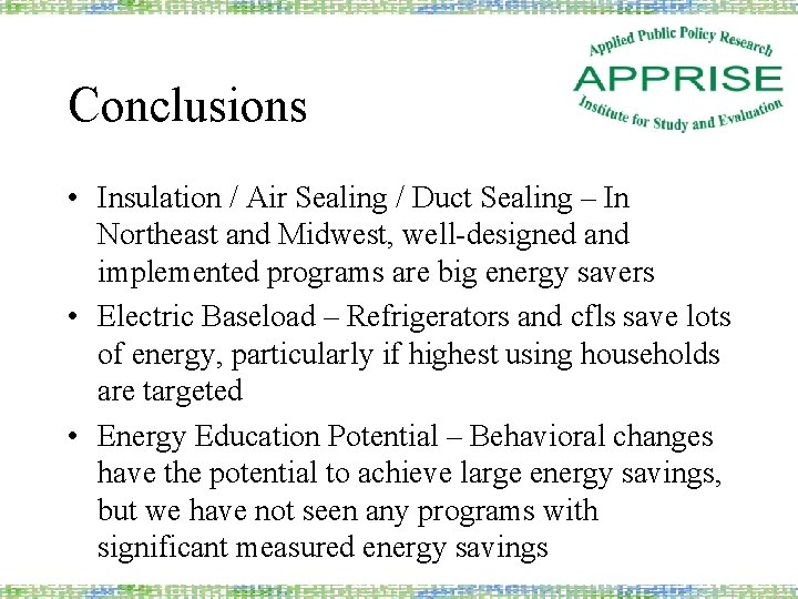 Conclusions • Insulation / Air Sealing / Duct Sealing – In Northeast and Midwest,