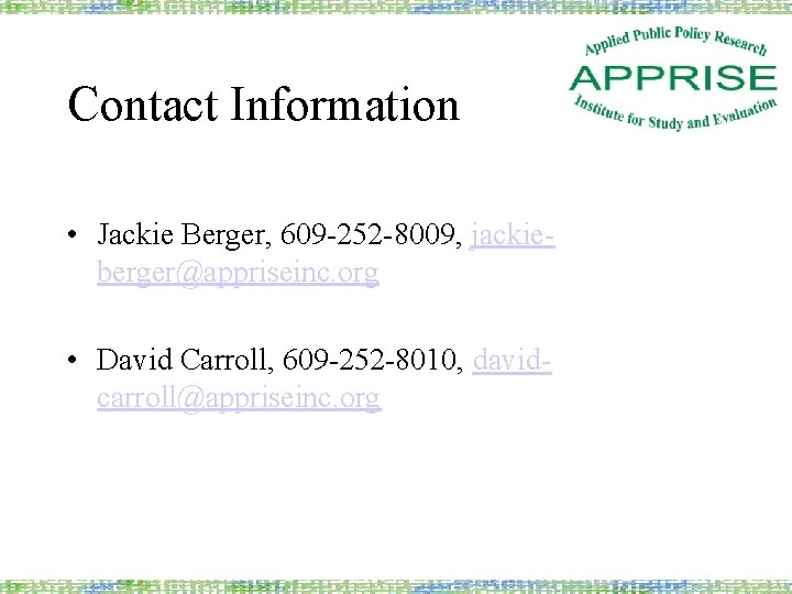 Contact Information • Jackie Berger, 609 -252 -8009, jackieberger@appriseinc. org • David Carroll, 609
