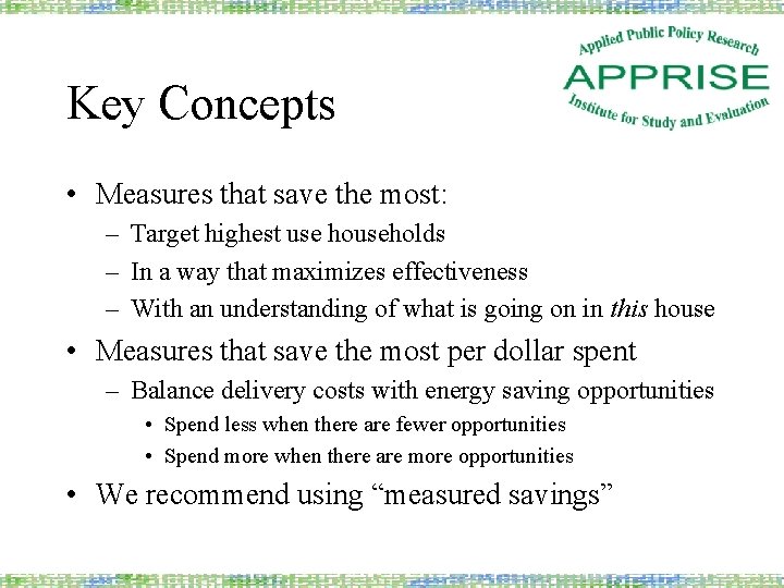 Key Concepts • Measures that save the most: – Target highest use households –