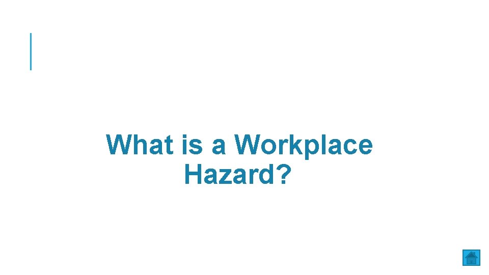 What is a Workplace Hazard? 