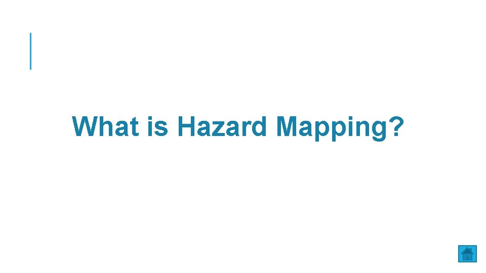 What is Hazard Mapping? 