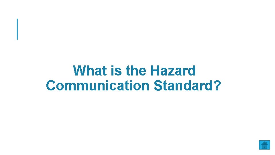 What is the Hazard Communication Standard? 