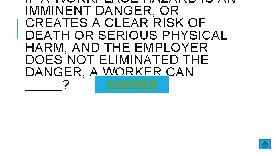 IF A WORKPLACE HAZARD IS AN IMMINENT DANGER, OR CREATES A CLEAR RISK OF