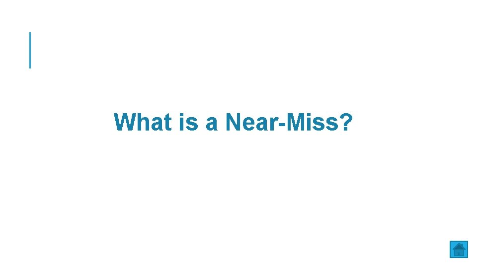 What is a Near-Miss? 