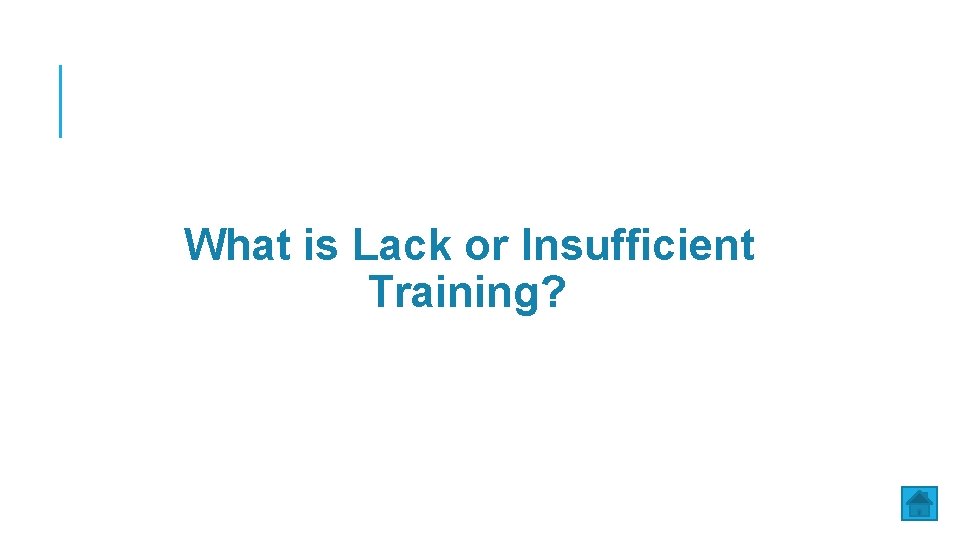 What is Lack or Insufficient Training? 