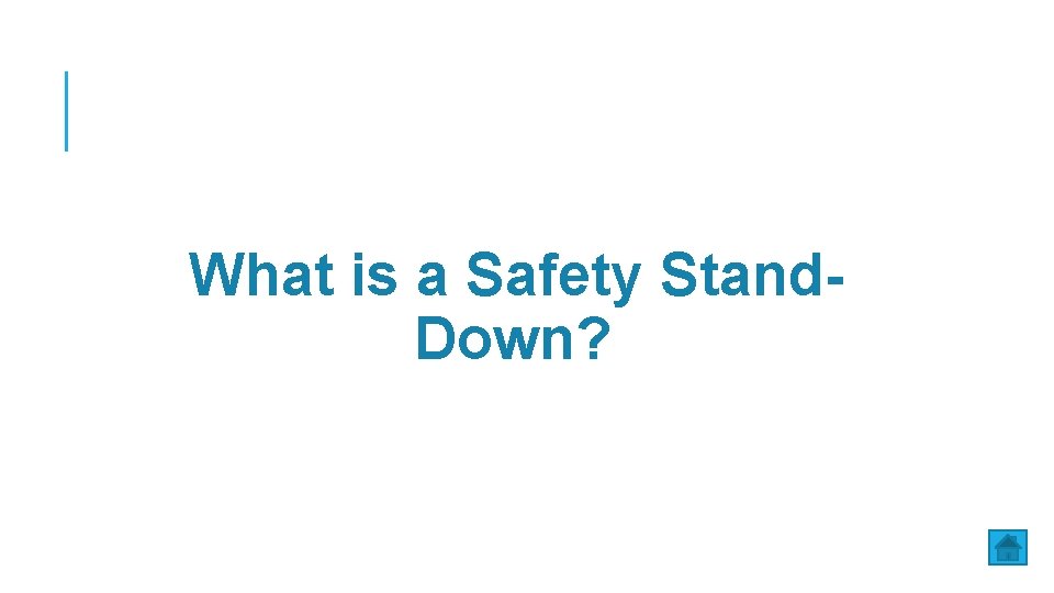 What is a Safety Stand. Down? 