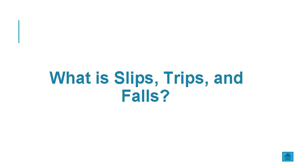 What is Slips, Trips, and Falls? 