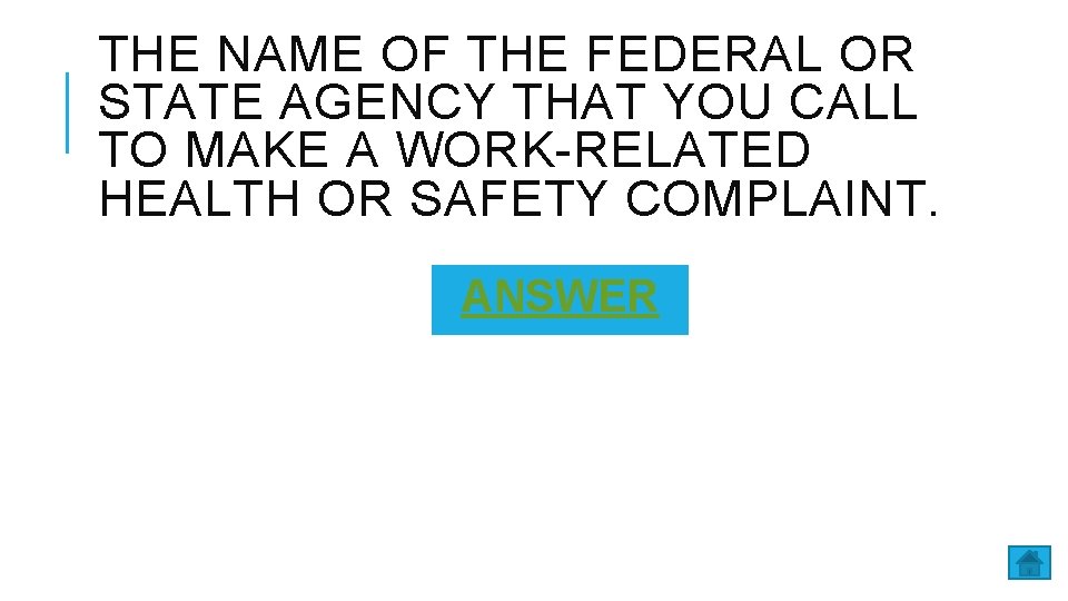 THE NAME OF THE FEDERAL OR STATE AGENCY THAT YOU CALL TO MAKE A